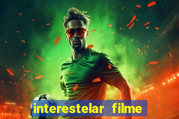 interestelar filme completo dublado google drive